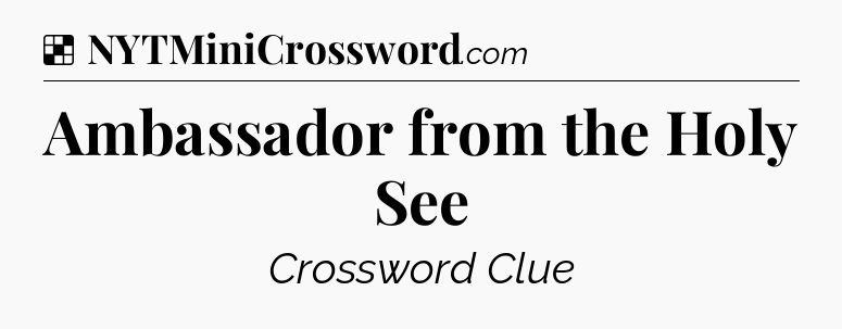 Solution: Ambassador from the Holy See - NYT Crossword