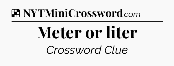 Solution: Meter or liter - NYT Crossword