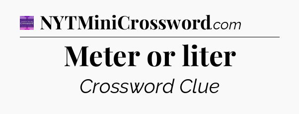 Meter or liter - Thomas Joseph Crossword
