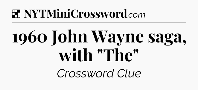 Solution: 1960 John Wayne saga, with 