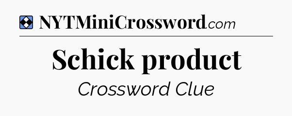 Solution: Schick product - NYT Mini Crossword