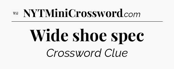 Wide shoe spec - WSJ Crossword