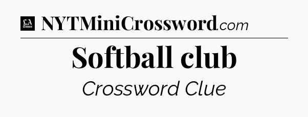 Softball club - LA Times Crossword