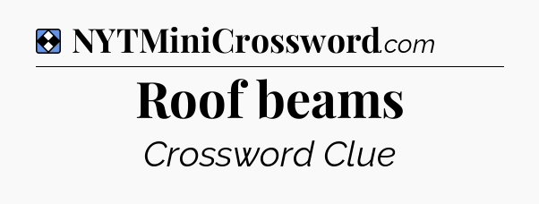 Solution: Roof beams - NYT Mini Crossword