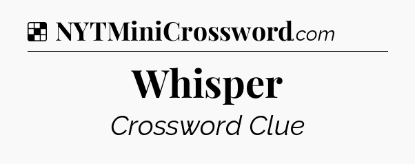 Solution: Whisper - NYT Crossword