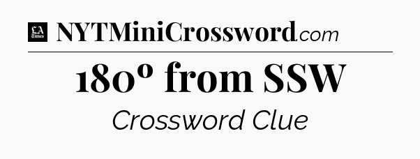 180º from SSW - LA Times Crossword