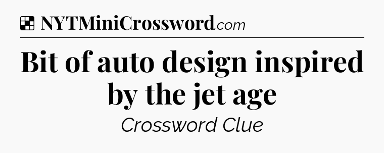 Solution: Bit of auto design inspired by the jet age - NYT Crossword