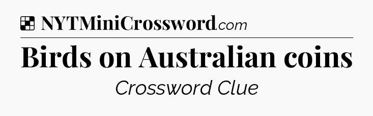 Solution: Birds on Australian coins - NYT Crossword