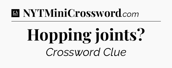 Hopping joints - LA Times Crossword