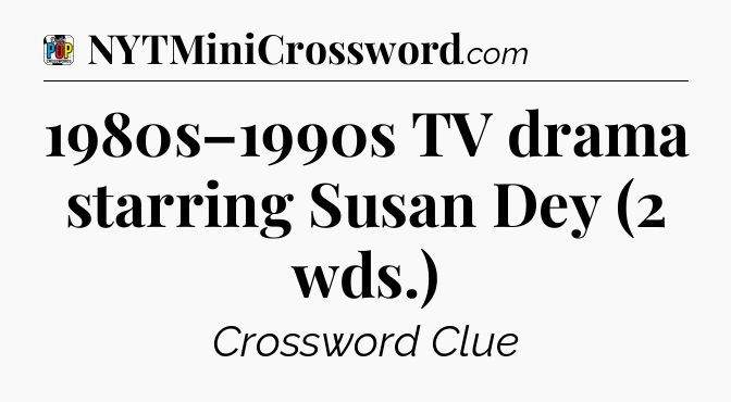 1980s–1990s TV drama starring Susan Dey (2 wds.) Crossword Clue