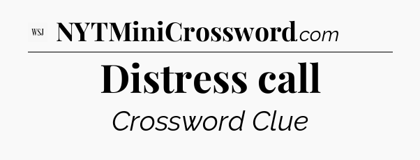 Distress call - WSJ Crossword
