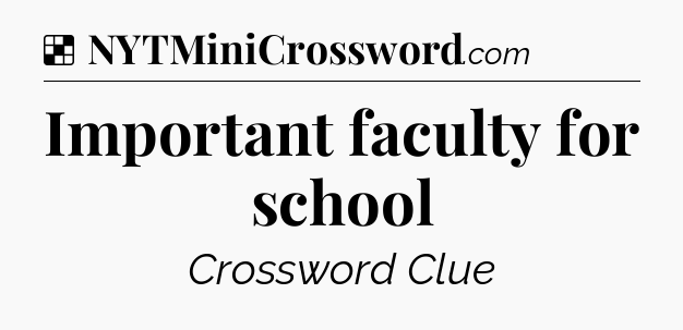 Solution: Important faculty for school - NYT Crossword