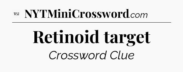 Retinoid target - WSJ Crossword