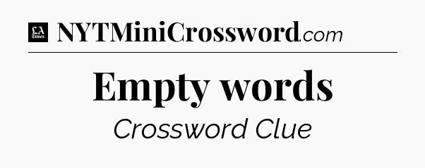 Empty words - LA Times Crossword