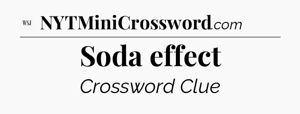 Soda effect - WSJ Crossword