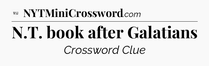 N.T. book after Galatians - WSJ Crossword