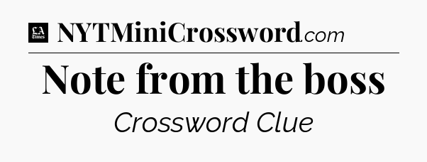 Note from the boss - LA Times Crossword