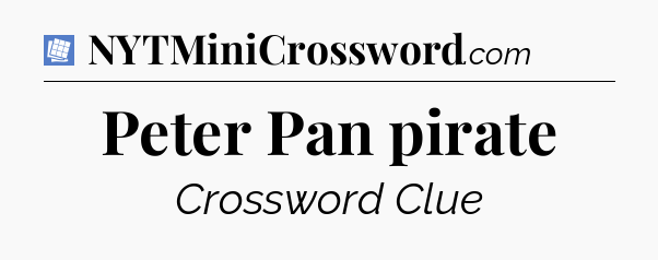 Peter Pan pirate Puzzle Page Crossword Clue