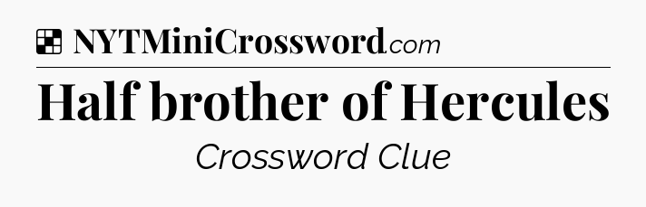 Solution: Half brother of Hercules - NYT Crossword