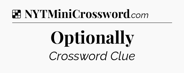 Solution: Optionally - NYT Crossword