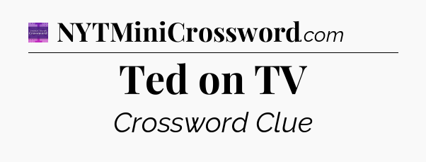 Ted on TV - Thomas Joseph Crossword