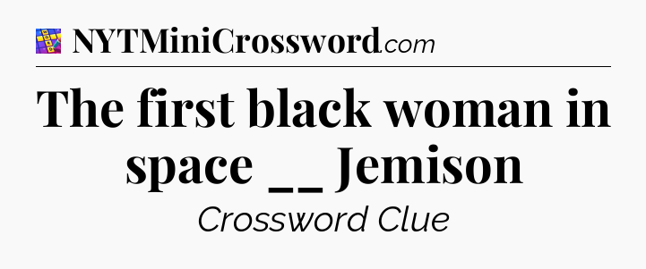 The first black woman in space __ Jemison Codycross