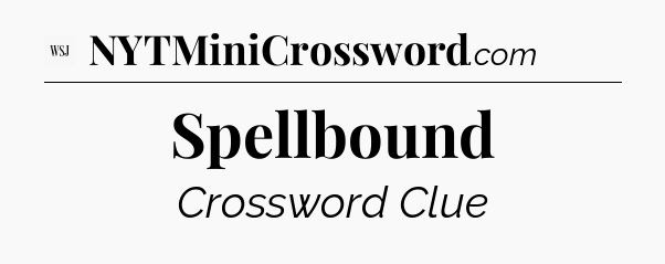 Spellbound - WSJ Crossword