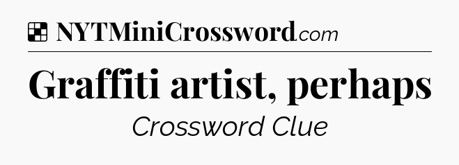 Solution: Graffiti artist, perhaps - NYT Crossword