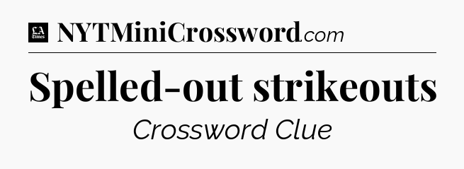 Spelled-out strikeouts - LA Times Crossword