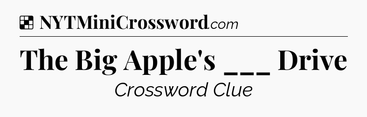Solution: The Big Apple's ___ Drive - NYT Crossword