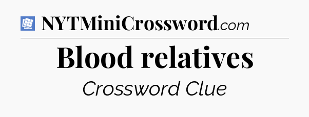 Blood relatives Puzzle Page Crossword Clue