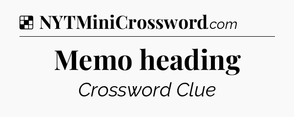 Solution: Memo heading - NYT Crossword