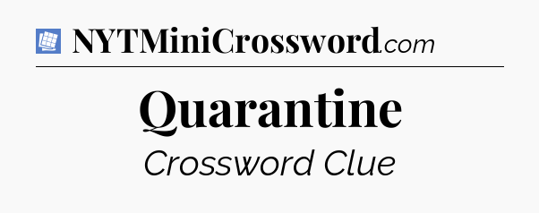 Quarantine Puzzle Page Crossword Clue