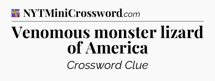 Venomous monster lizard of America Codycross