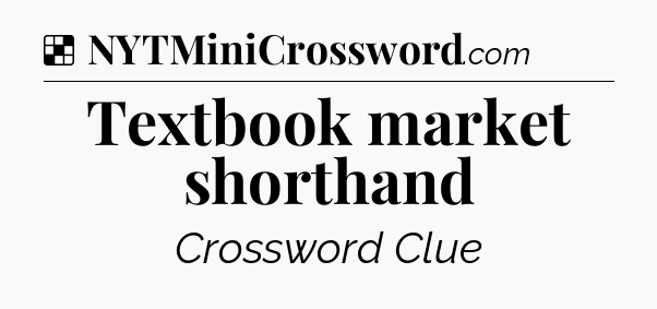 Solution: Textbook market shorthand - NYT Crossword