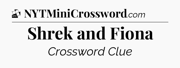 Shrek and Fiona - Daily Themed Classic Crossword