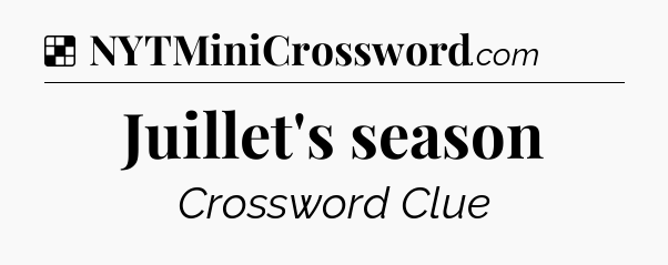 Solution: Juillet's season - NYT Crossword