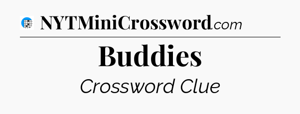 Buddies Crossword Clue