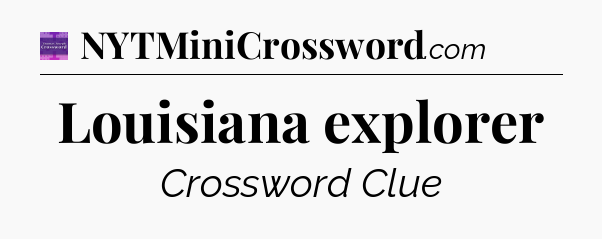 Louisiana explorer - Thomas Joseph Crossword