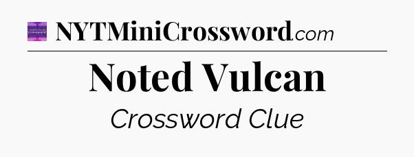 Noted Vulcan - Thomas Joseph Crossword