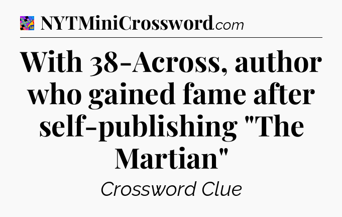 With 38-Across, author who gained fame after self-publishing 