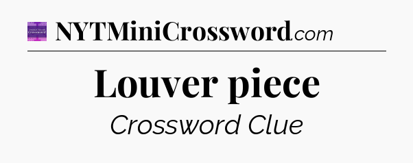 Louver piece - Thomas Joseph Crossword