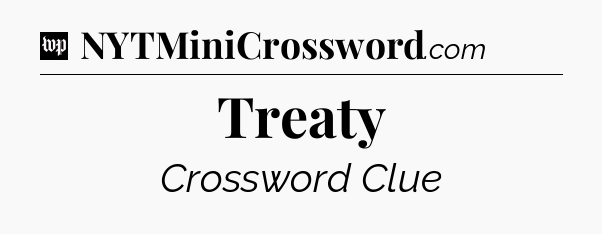 Treaty Crossword Clue