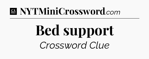 Bed support - LA Times Crossword