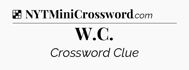 Solution: W.C.  - NYT Crossword