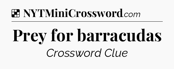 Solution: Prey for barracudas - NYT Crossword