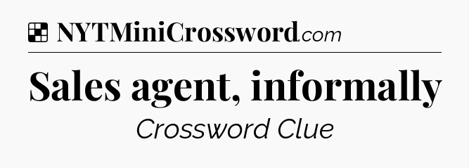 Solution: Sales agent, informally - NYT Crossword