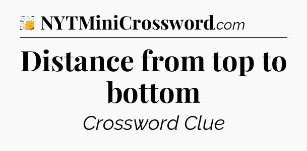 Distance from top to bottom - 7 Little Words