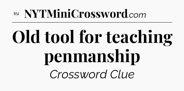 Old tool for teaching penmanship - WSJ Crossword