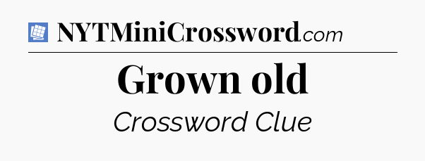 Grown old Puzzle Page Crossword Clue